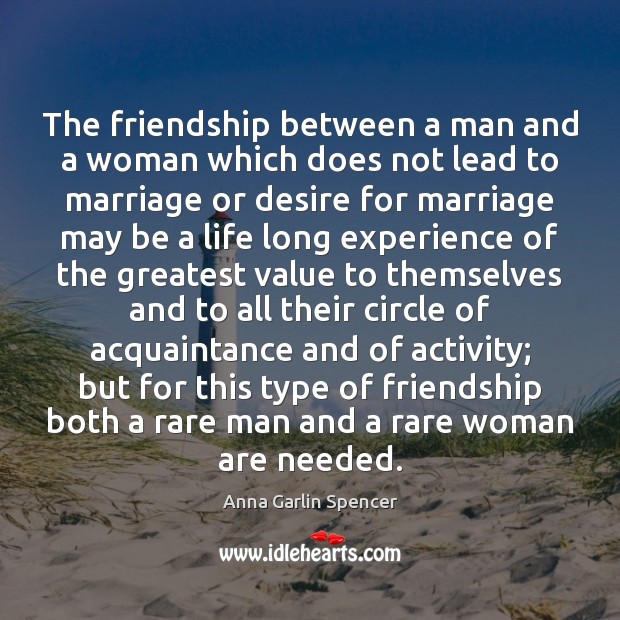 The friendship between a man and a woman which does not lead Anna Garlin Spencer Picture Quote