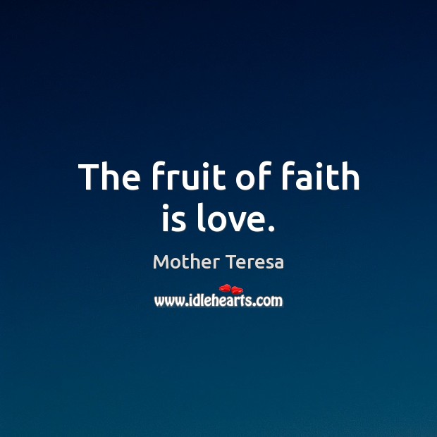 The fruit of faith is love. Image
