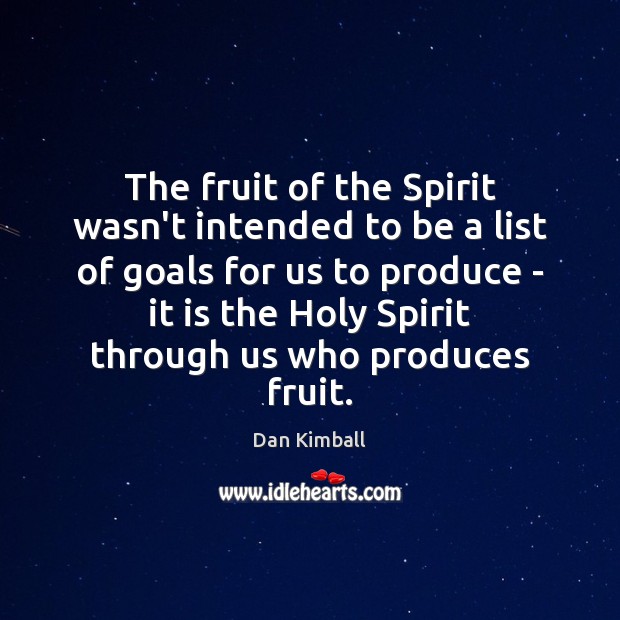 The fruit of the Spirit wasn’t intended to be a list of Dan Kimball Picture Quote