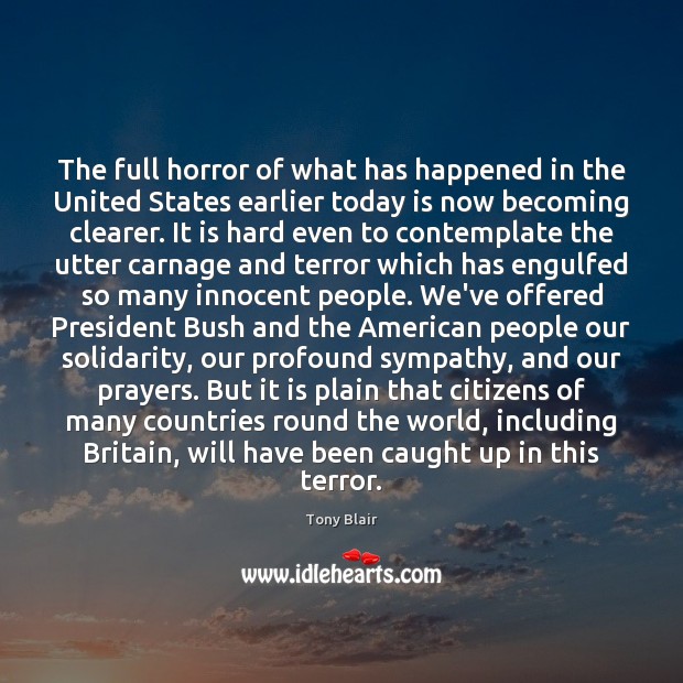 The full horror of what has happened in the United States earlier Tony Blair Picture Quote