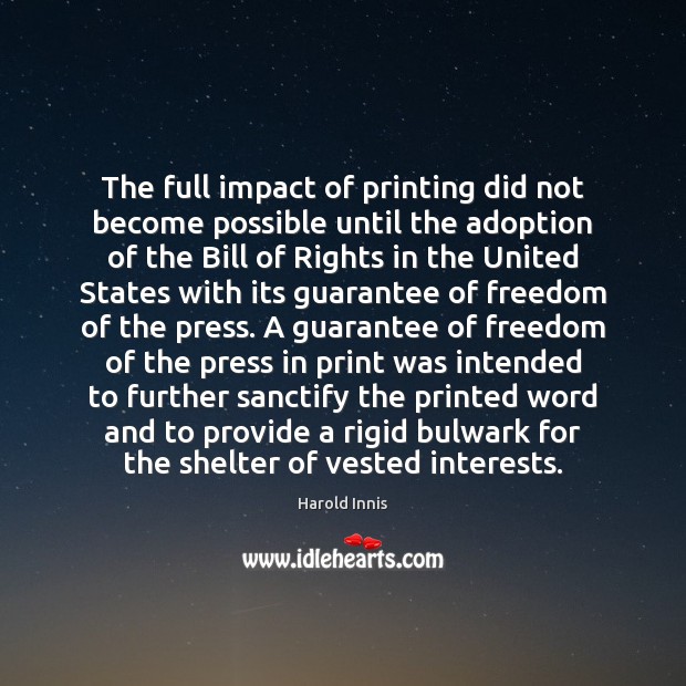 The full impact of printing did not become possible until the adoption Harold Innis Picture Quote