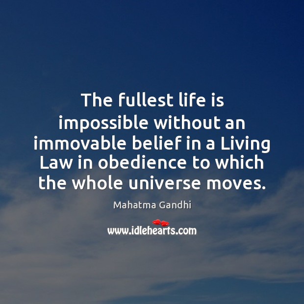 The fullest life is impossible without an immovable belief in a Living Image