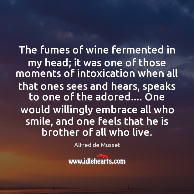 The fumes of wine fermented in my head; it was one of 