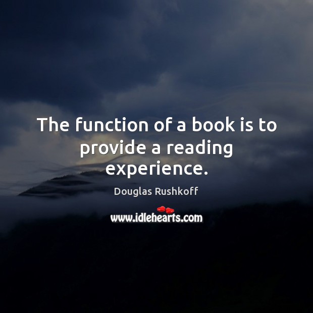 The function of a book is to provide a reading experience. Image