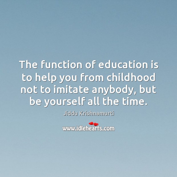 The function of education is to help you from childhood not to Education Quotes Image