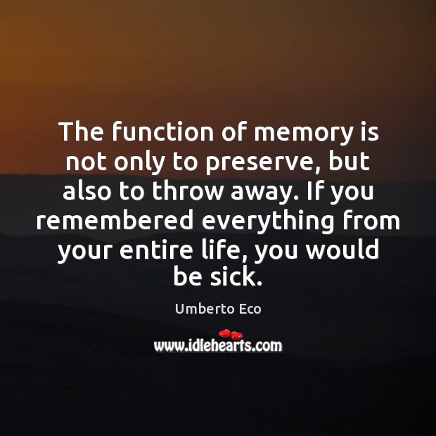 The function of memory is not only to preserve, but also to Umberto Eco Picture Quote