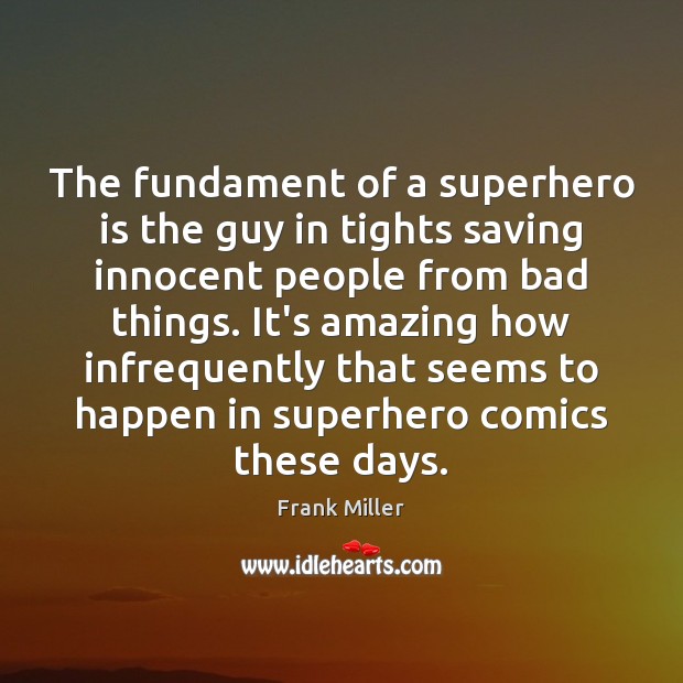 The fundament of a superhero is the guy in tights saving innocent Image