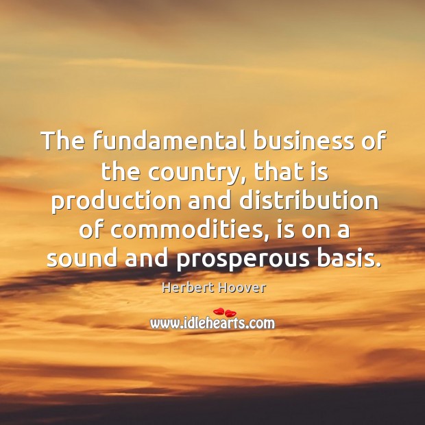The fundamental business of the country, that is production and distribution of Image