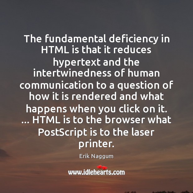 The fundamental deficiency in HTML is that it reduces hypertext and the Image
