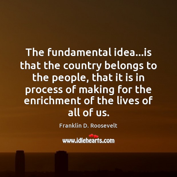 The fundamental idea…is that the country belongs to the people, that Image
