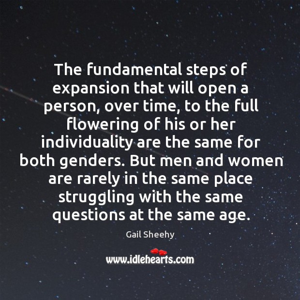The fundamental steps of expansion that will open a person, over time, Gail Sheehy Picture Quote