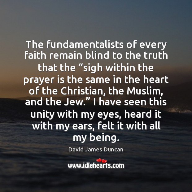 The fundamentalists of every faith remain blind to the truth that the “ Image