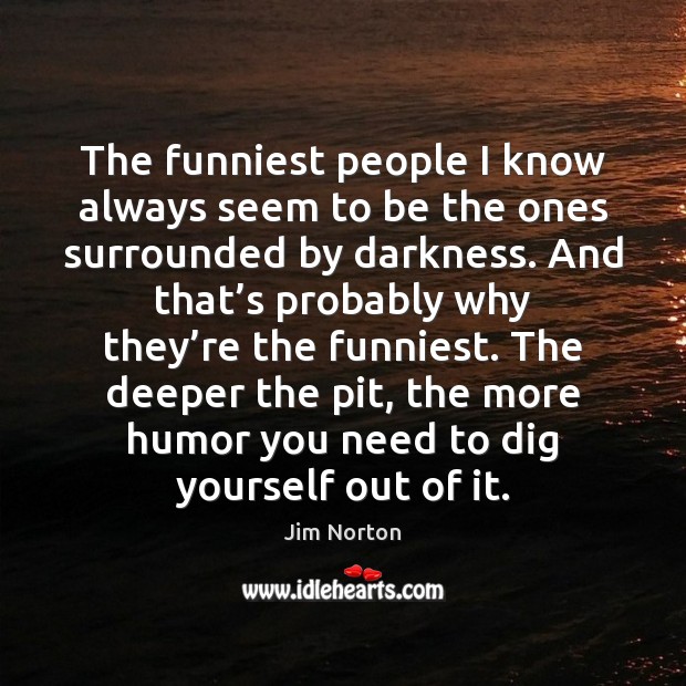 The funniest people I know always seem to be the ones surrounded Image