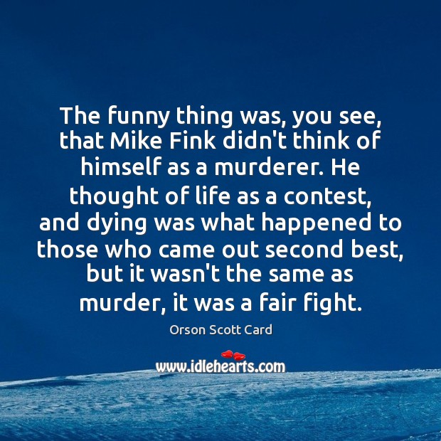 The funny thing was, you see, that Mike Fink didn’t think of Orson Scott Card Picture Quote