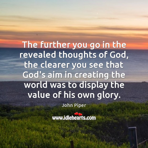 The further you go in the revealed thoughts of God, the clearer Image