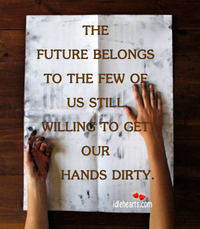 The future belongs to the few of us still. Image