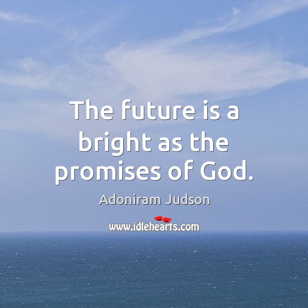 The future is a bright as the promises of God. Image