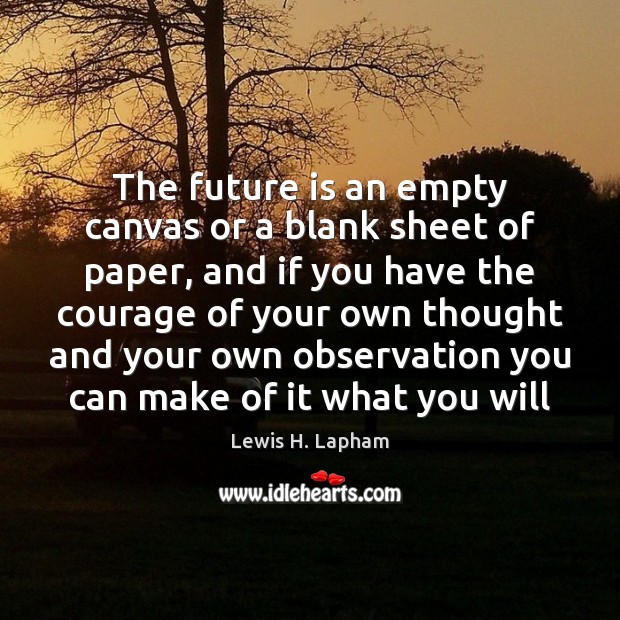 The future is an empty canvas or a blank sheet of paper, 