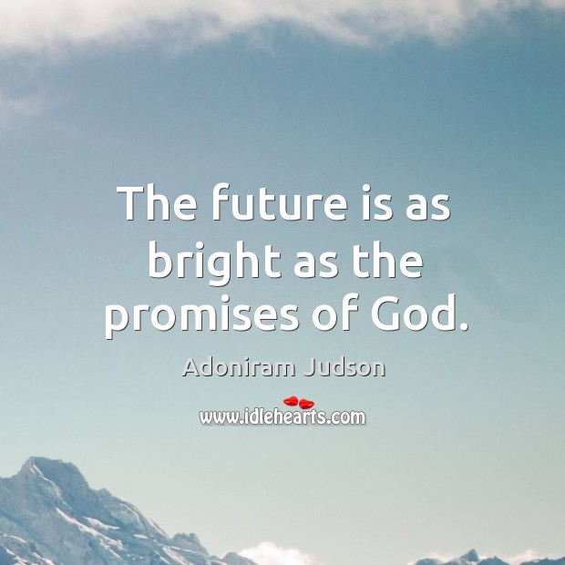 The future is as bright as the promises of God. Image