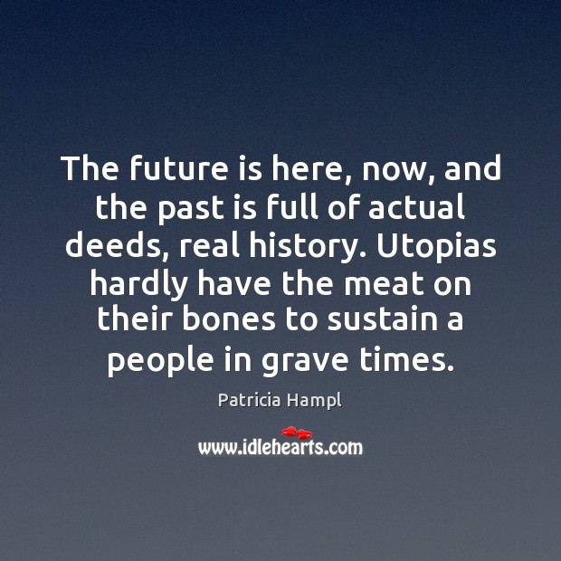 The future is here, now, and the past is full of actual Patricia Hampl Picture Quote
