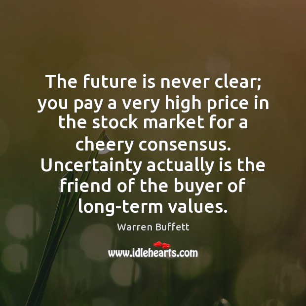 The future is never clear; you pay a very high price in Warren Buffett Picture Quote