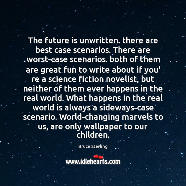 The future is unwritten. there are best case scenarios. There are worst-case Image
