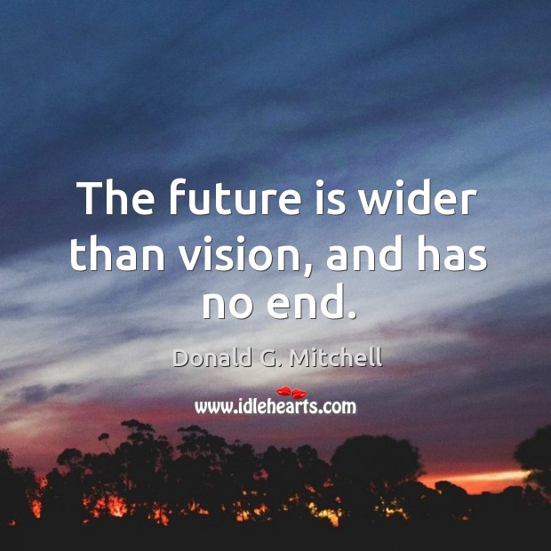 The future is wider than vision, and has no end. Image