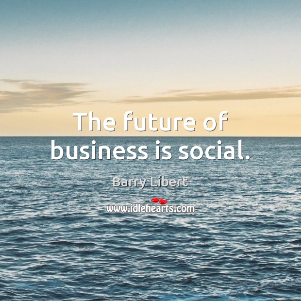The future of business is social. Image