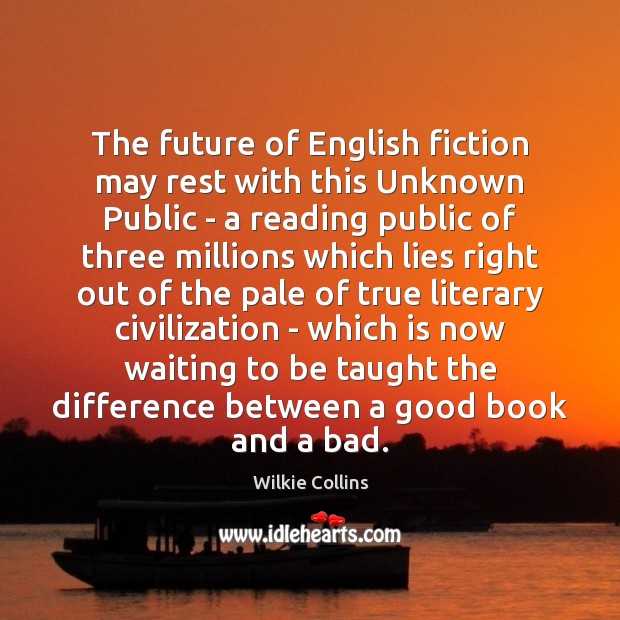 The future of English fiction may rest with this Unknown Public – Wilkie Collins Picture Quote