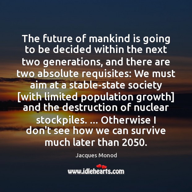The future of mankind is going to be decided within the next Growth Quotes Image