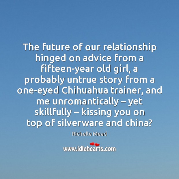 The future of our relationship hinged on advice from a fifteen-year old Kissing Quotes Image
