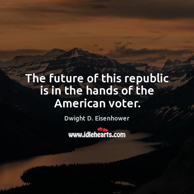 The future of this republic is in the hands of the American voter. Image