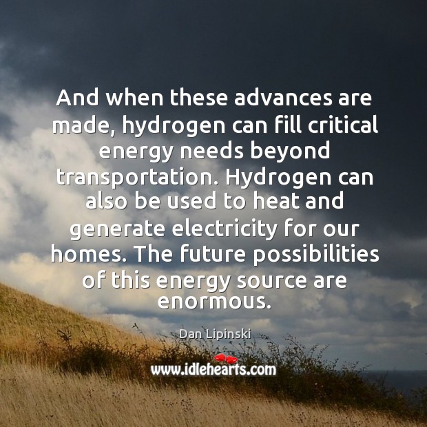 The future possibilities of this energy source are enormous. Dan Lipinski Picture Quote
