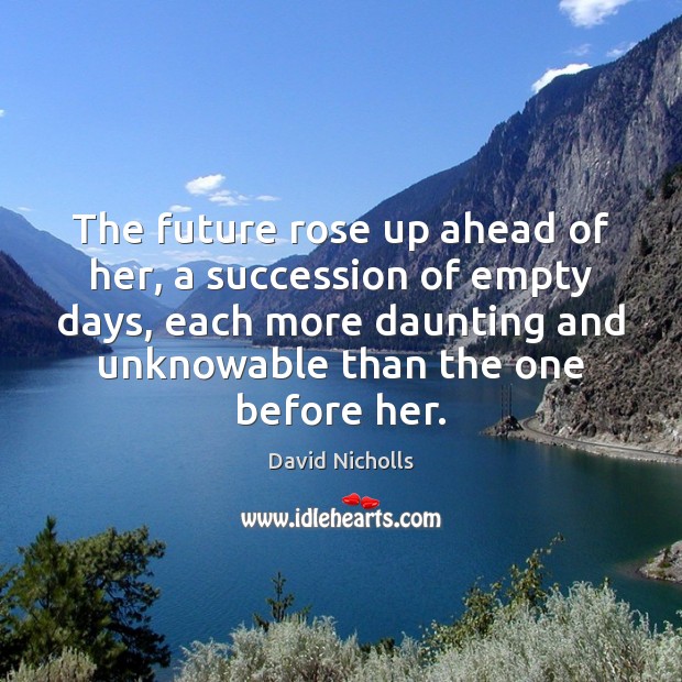 The future rose up ahead of her, a succession of empty days, Image