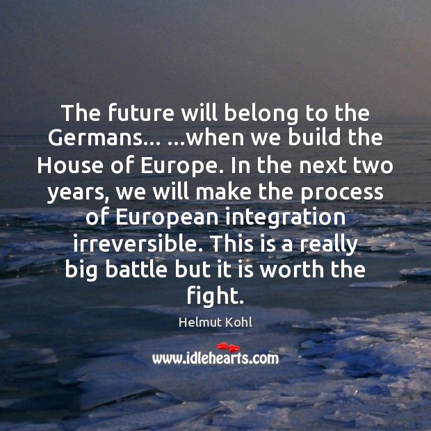 The future will belong to the Germans… …when we build the House Image