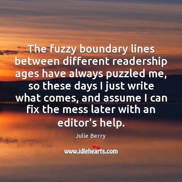 The fuzzy boundary lines between different readership ages have always puzzled me, Help Quotes Image