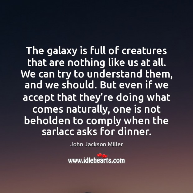 The galaxy is full of creatures that are nothing like us at Image
