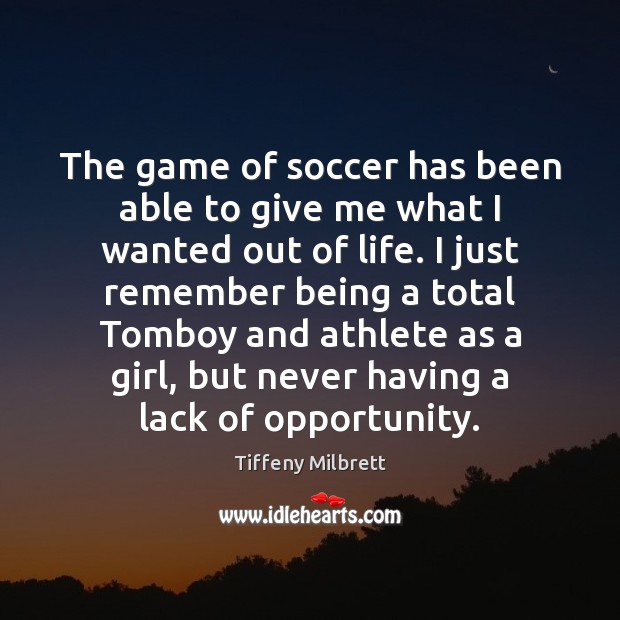 The game of soccer has been able to give me what I Soccer Quotes Image