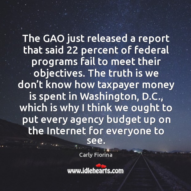 The gao just released a report that said 22 percent of federal programs fail to meet their objectives. Image