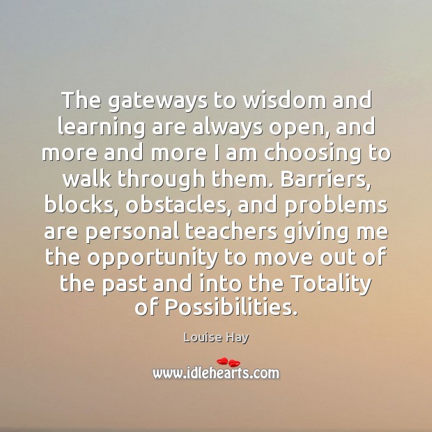 The gateways to wisdom and learning are always open, and more and Image
