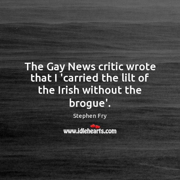 The Gay News critic wrote that I ‘carried the lilt of the Irish without the brogue’. Image