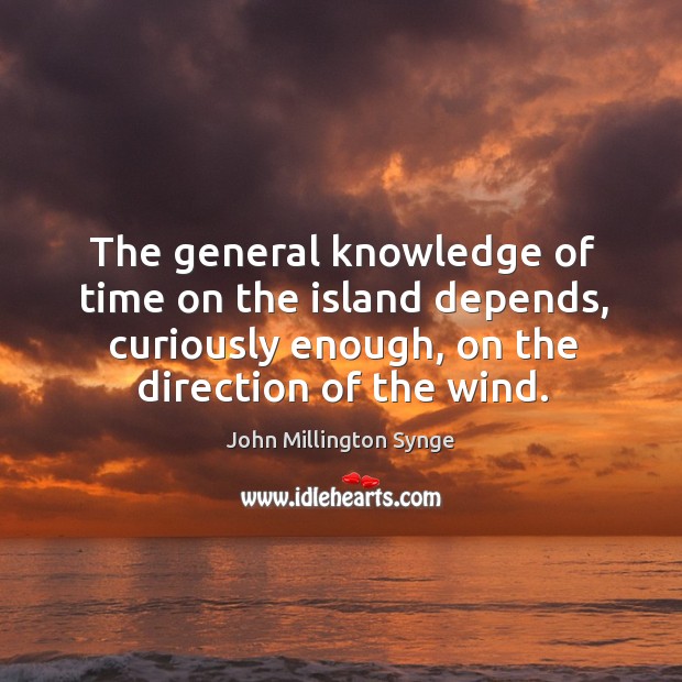 The general knowledge of time on the island depends, curiously enough, on the direction of the wind. Image