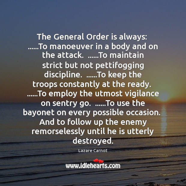 The General Order is always:  ……To manoeuver in a body and on Enemy Quotes Image