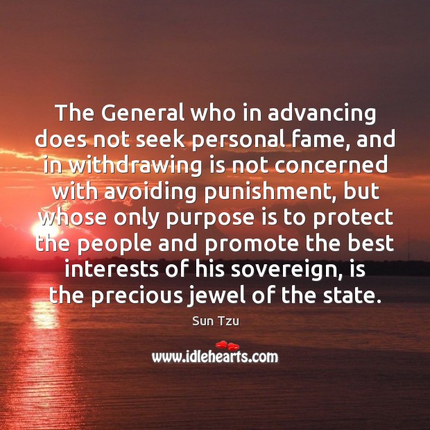 The General who in advancing does not seek personal fame, and in Sun Tzu Picture Quote