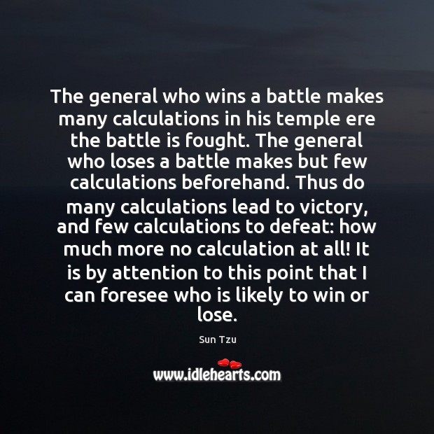 The general who wins a battle makes many calculations in his temple Image