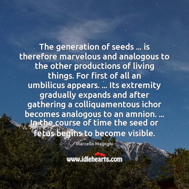 The generation of seeds … is therefore marvelous and analogous to the other 