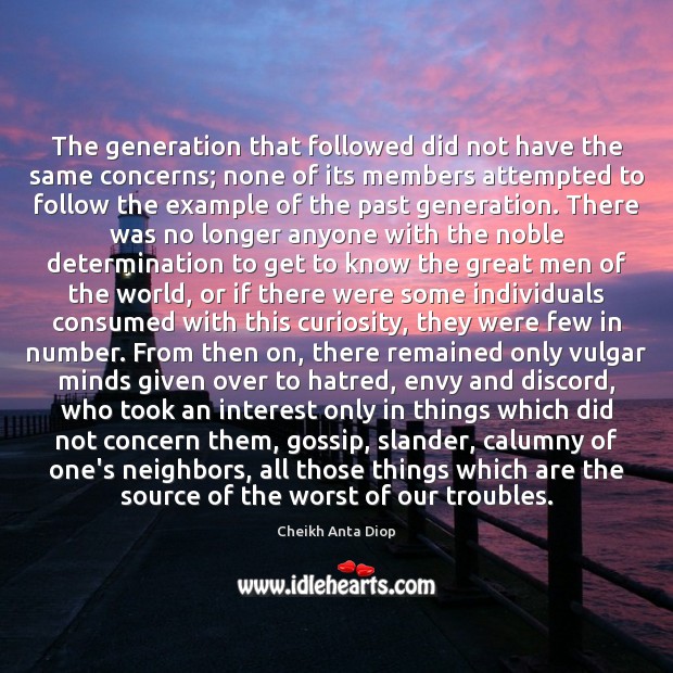 The generation that followed did not have the same concerns; none of Cheikh Anta Diop Picture Quote