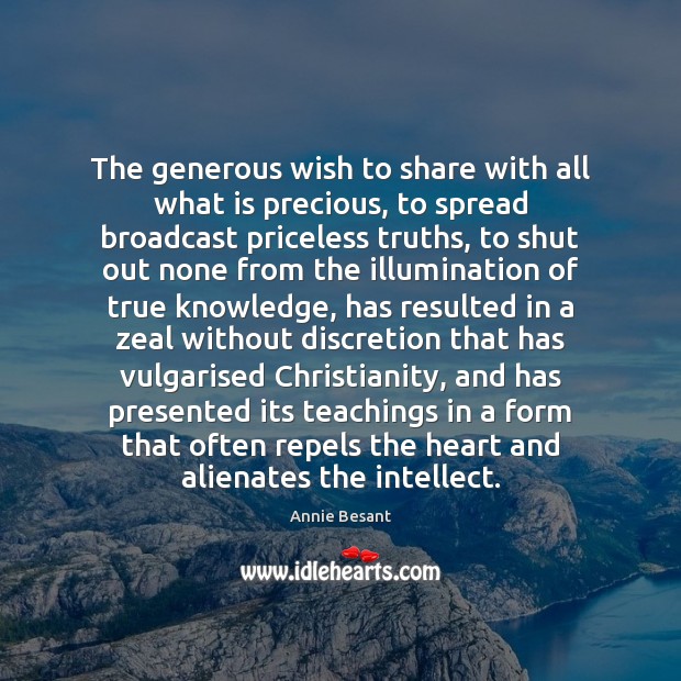 The generous wish to share with all what is precious, to spread Annie Besant Picture Quote