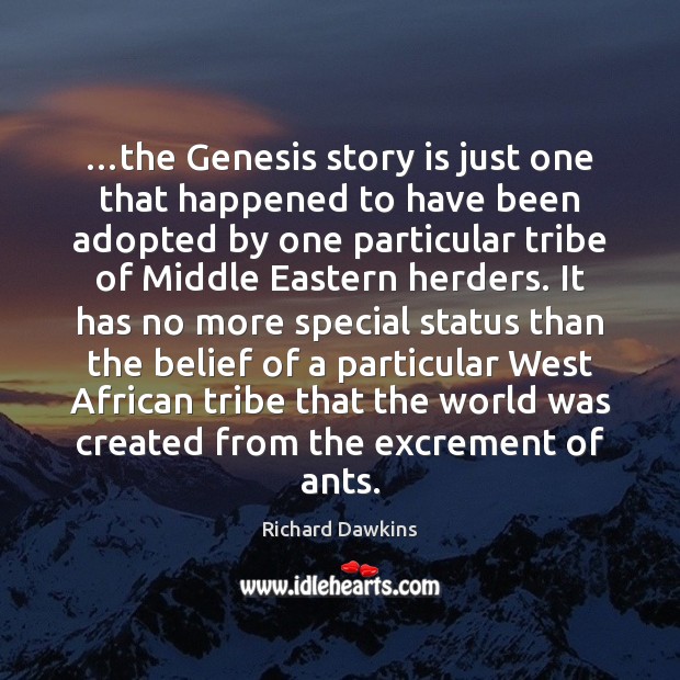 …the Genesis story is just one that happened to have been adopted Richard Dawkins Picture Quote