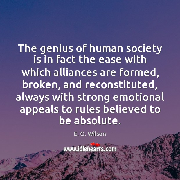 The genius of human society is in fact the ease with which Society Quotes Image